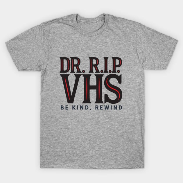 Dr. RIP VHS Lettering with Red Highlight T-Shirt by Dr. RIP VHS